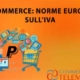 Recepimento delle direttive europee in tema di Iva per le vendite tramite e-commerce